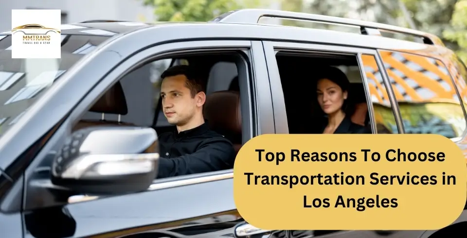 Top Reasons To Choose Transportation Services in Los Angeles