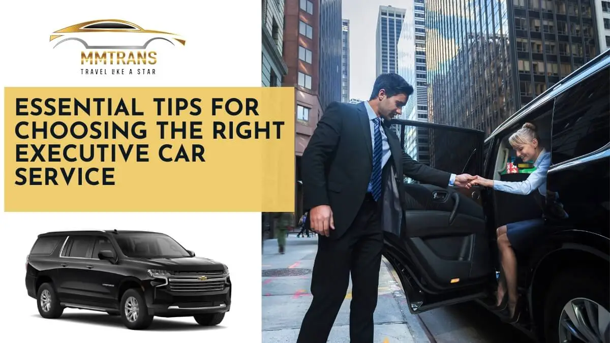 Essential Tips for Choosing the Right Executive Car Service